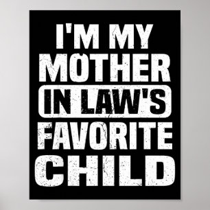 I'm My Mother In Law's Favorite Child Funny Family Poster