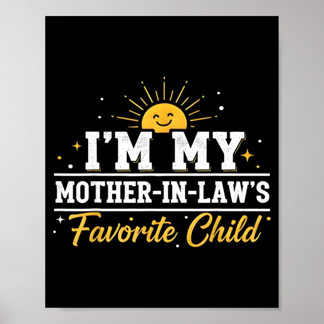 I'm My Mother In Laws Favorite Child Funny Family  Poster (Front)