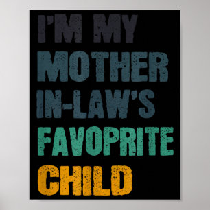 I'm My Mother In Laws Favorite Child Funny Family Poster
