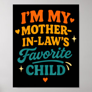 I'm My Mother In Laws Favorite Child Funny Family Poster