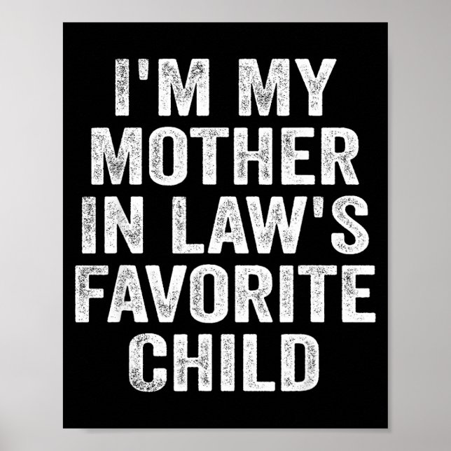 I'm My Mother In Law's Favorite Child Funny Family Poster (Front)