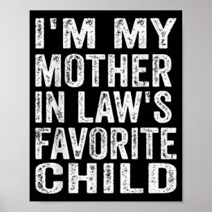 I'm My Mother In Law's Favorite Child Funny Family Poster