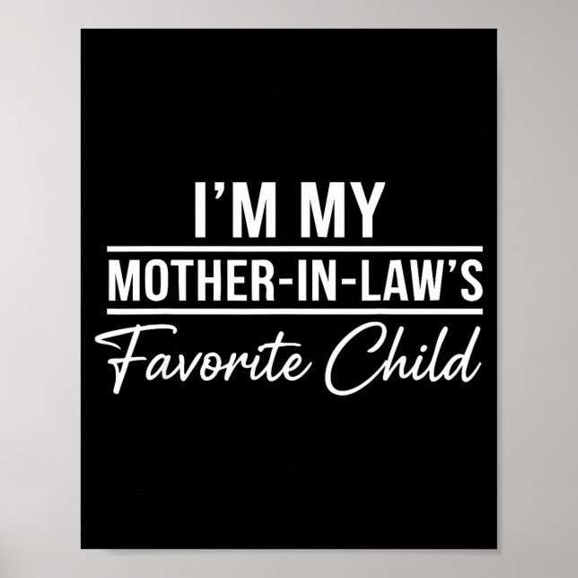 I'm My Mother In Laws Favorite Child Funny Family  Poster (Front)
