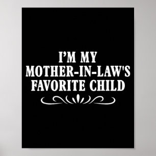 I'm My Mother In Laws Favorite Child Funny Family  Poster