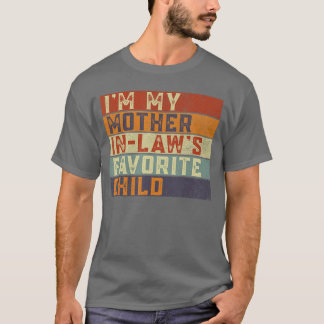 Im My Mother in Laws Favorite Child Funny Family R T-Shirt