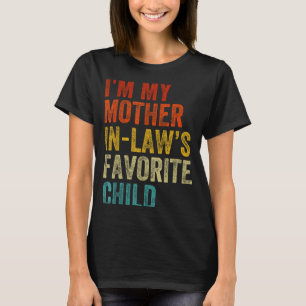 I'm My Mother In Laws Favorite Child Funny Family T-Shirt