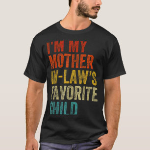 I'm My Mother In Laws Favorite Child Funny Family  T-Shirt