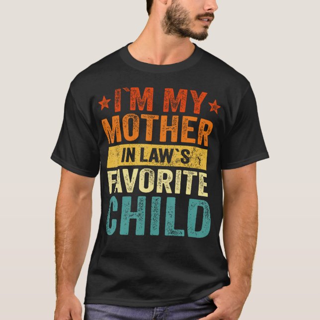 I'M My Mother In Laws Favorite Child Funny Family  T-Shirt (Front)