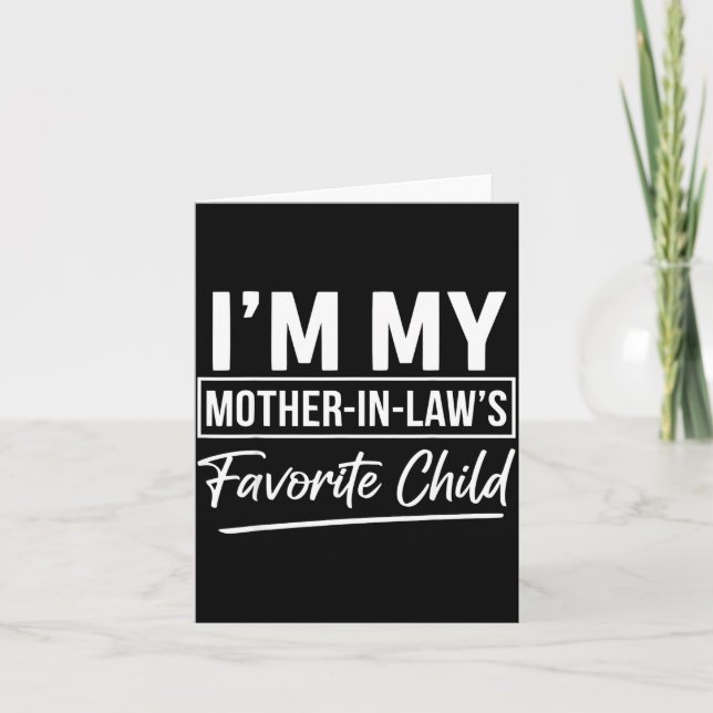 I'm My Mother In Laws Favorite Child Funny Favorit Card (Front)