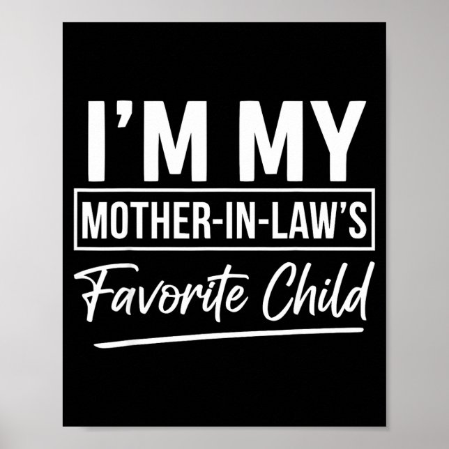 I'm My Mother In Laws Favorite Child Funny Favorit Poster (Front)