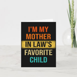 I'm My Mother In Law's Favorite Child Funny For Fa Card