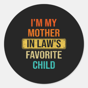 I'm My Mother In Law's Favorite Child Funny For Fa Classic Round Sticker