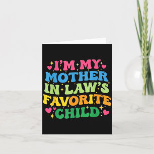 I'm My Mother In Law's Favorite Child Funny Groovy Card