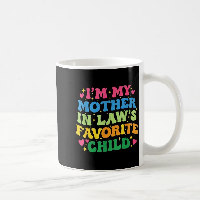 I'm My Mother In Law's Favorite Child Funny Groovy Coffee Mug (Right)