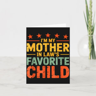 I'm My Mother In Law's Favorite Child Funny Humor Card