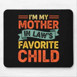 I'm My Mother In Laws Favorite Child Funny Humor F Mouse Mat