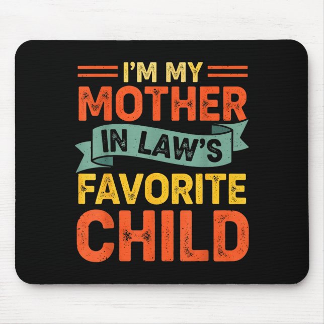 I'm My Mother In Laws Favorite Child Funny Humor F Mouse Mat (Front)
