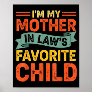 I'm My Mother In Laws Favorite Child Funny Humor F Poster