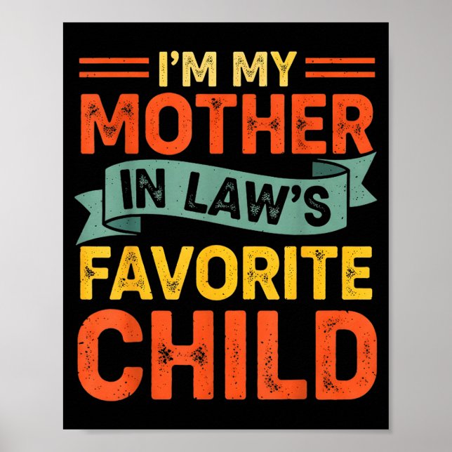 I'm My Mother In Laws Favorite Child Funny Humor F Poster (Front)