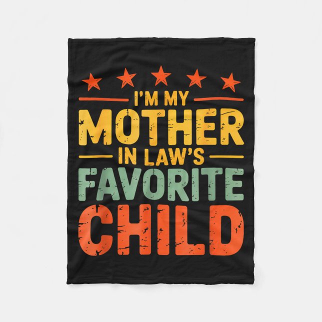 I'm My Mother In Law's Favorite Child Funny Humor  Fleece Blanket (Front)