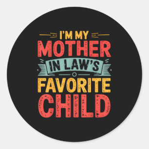 I'm My Mother In Laws Favorite Child Funny Humor G Classic Round Sticker