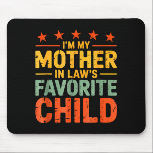 I'm My Mother In Law's Favorite Child Funny Humor  Mouse Mat