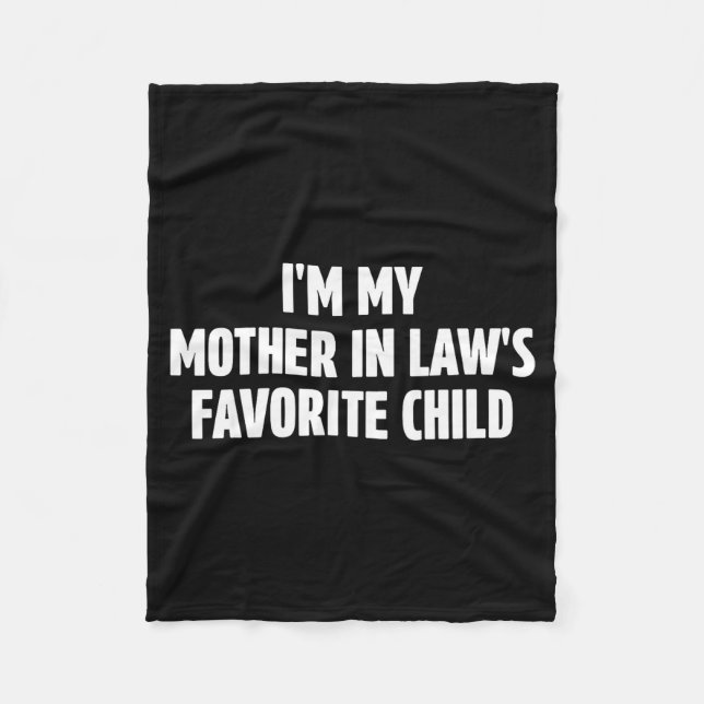 I'm My Mother In Law's Favorite Child Funny In-law Fleece Blanket (Front)