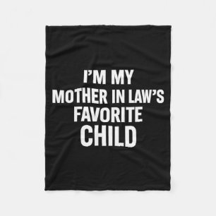 Im My Mother In Laws Favorite Child Funny Men Pare Fleece Blanket