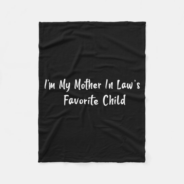 Im My Mother In Laws Favorite Child Funny Men Pare Fleece Blanket (Front)