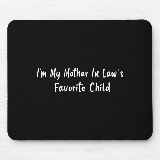 Im My Mother In Laws Favorite Child Funny Men Pare Mouse Mat (Front)
