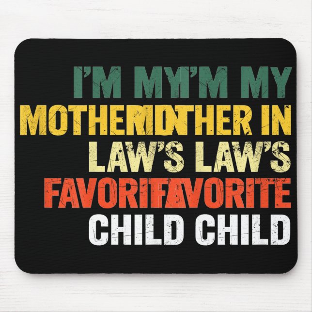 Im My Mother In Laws Favorite Child Funny Men Pare Mouse Mat (Front)