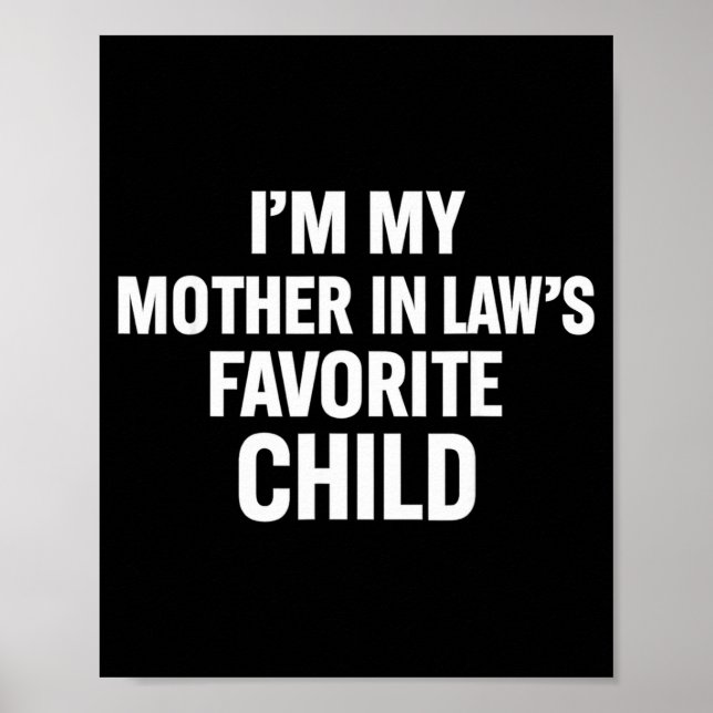 Im My Mother In Laws Favorite Child Funny Men Pare Poster (Front)