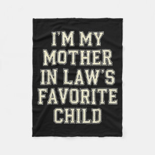I'm My Mother In Law's Favorite Child Funny Men Wo Fleece Blanket