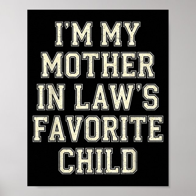 I'm My Mother In Law's Favorite Child Funny Men Wo Poster (Front)