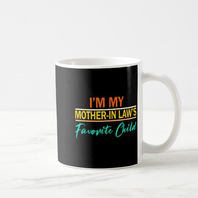 I'm My Mother In Laws Favorite Child Funny Men Wom Coffee Mug (Right)