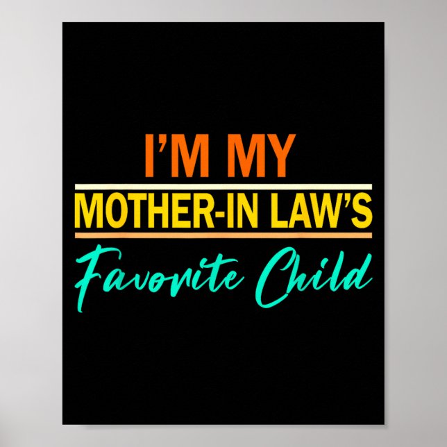 I'm My Mother In Laws Favorite Child Funny Men Wom Poster (Front)