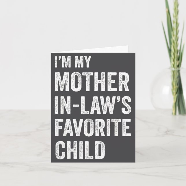 I'm My Mother In Law's Favorite Child Funny Mother Card (Front)