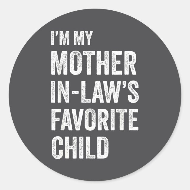 I'm My Mother In Law's Favorite Child Funny Mother Classic Round Sticker (Front)