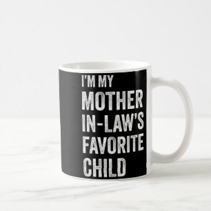 I'm My Mother In Law's Favorite Child Funny Mother Coffee Mug