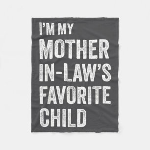 I'm My Mother In Law's Favorite Child Funny Mother Fleece Blanket