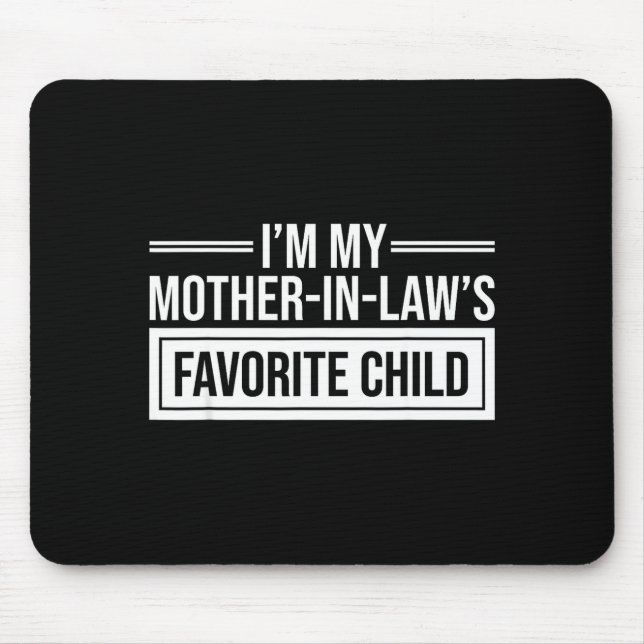 I'm My Mother In Law's Favorite Child Funny Mother Mouse Mat (Front)