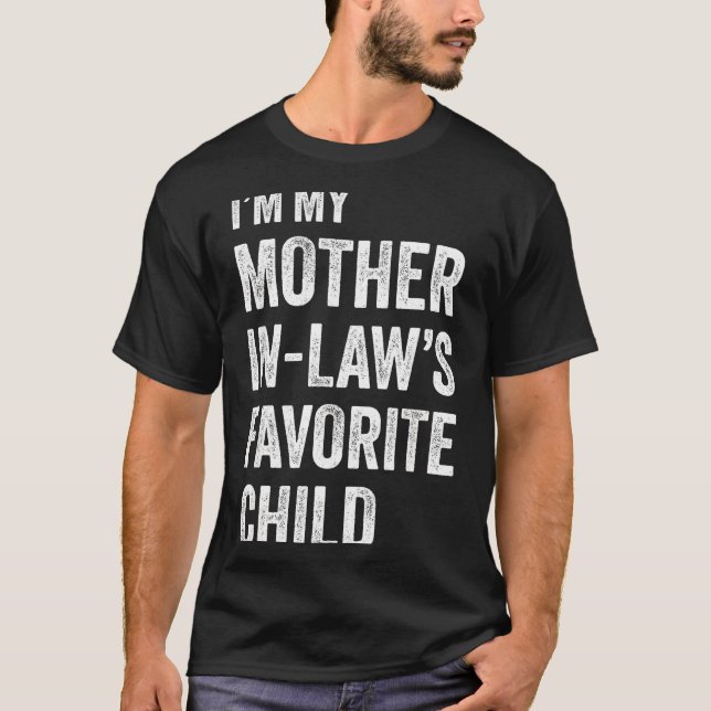 I'm My Mother In Law's Favorite Child Funny Mother T-Shirt (Front)