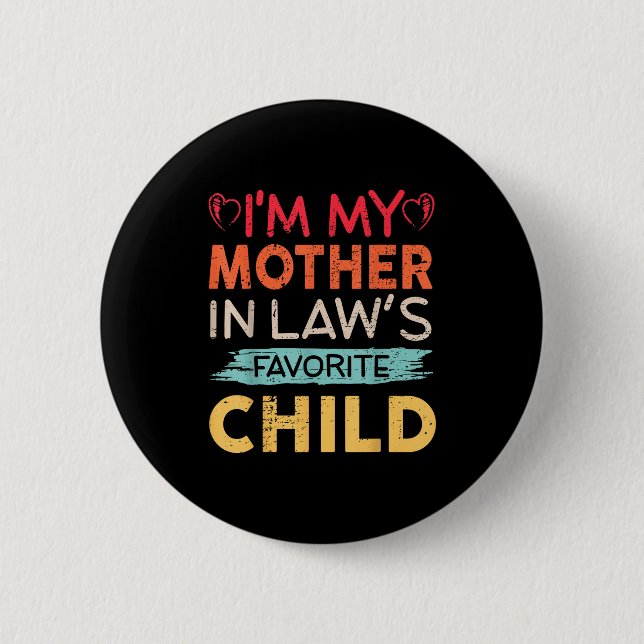 I'm My Mother In Law's Favorite Child Funny Parent 6 Cm Round Badge (Front)