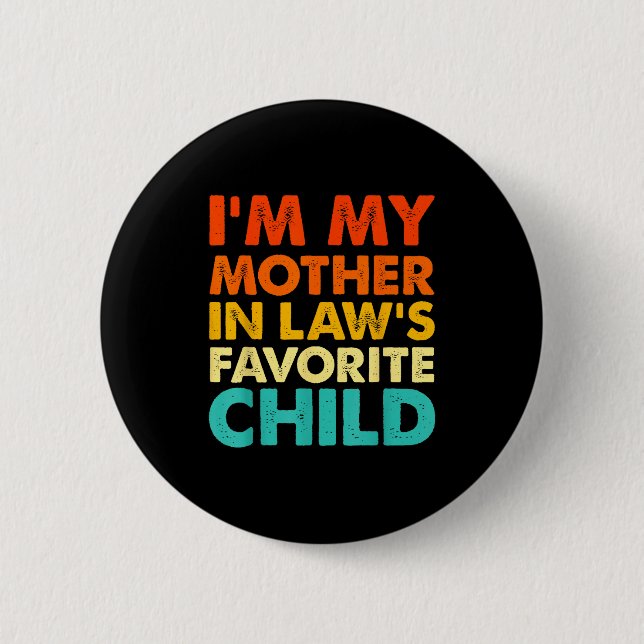 I'm My Mother In Law's Favorite Child Funny Parent 6 Cm Round Badge (Front)