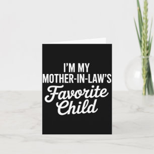 Im My Mother In Laws Favorite Child Funny Parent Card