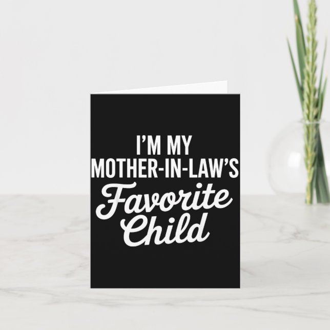 Im My Mother In Laws Favorite Child Funny Parent  Card (Front)