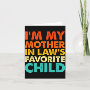 I'm My Mother In Law's Favorite Child Funny Parent Card