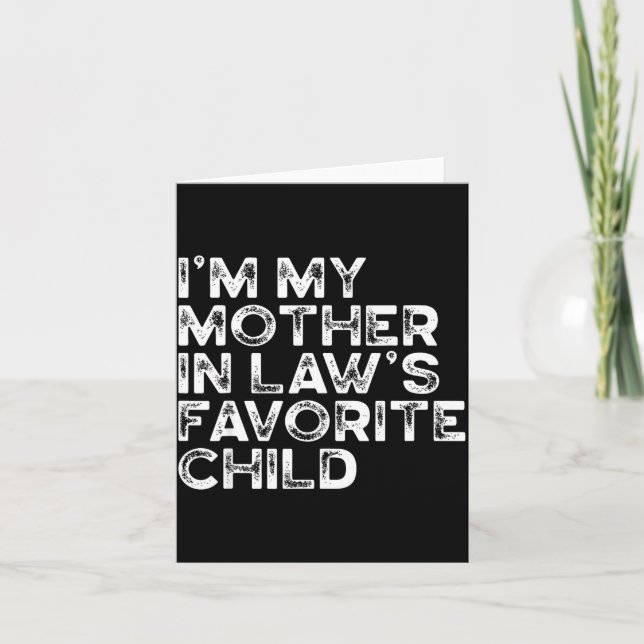 I'm My Mother In Law's Favorite Child Funny Parent Card (Front)