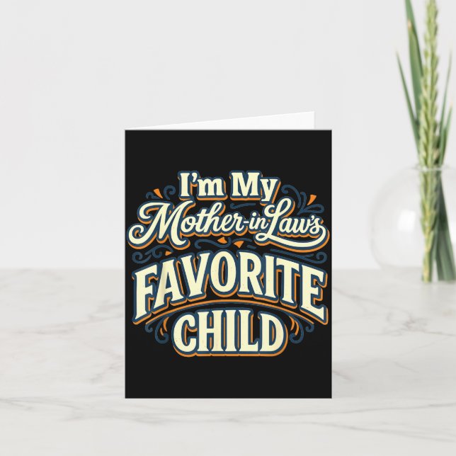I'm My Mother In Laws Favorite Child Funny Parent  Card (Front)
