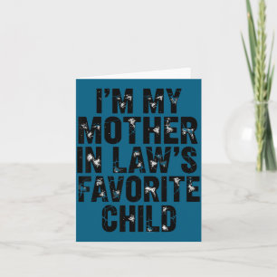 I'm My Mother In Law's Favorite Child Funny Parent Card